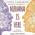 Nirvana Is Here Lib/E - Aaron Hamburger