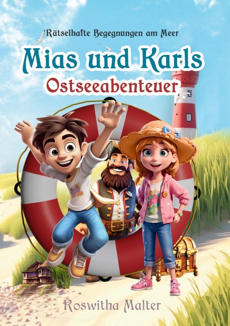 Rätselhafte Begegnungen am Meer: Mias und Karls Ostseeabenteuer - Roswitha Malter