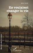 Cover-Bild zum Titel 'Ils voulaient changer la vie' von 'Libert'