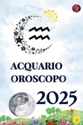 Acquario Oroscopo 2025 - Alina Rubi