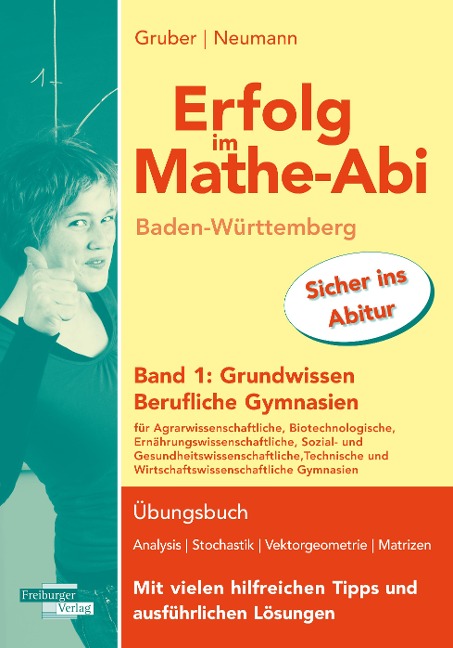 Erfolg im Mathe-Abi Baden-Württemberg Berufliche Gymnasien Band 1: Grundwissen - Helmut Gruber, Robert Neumann