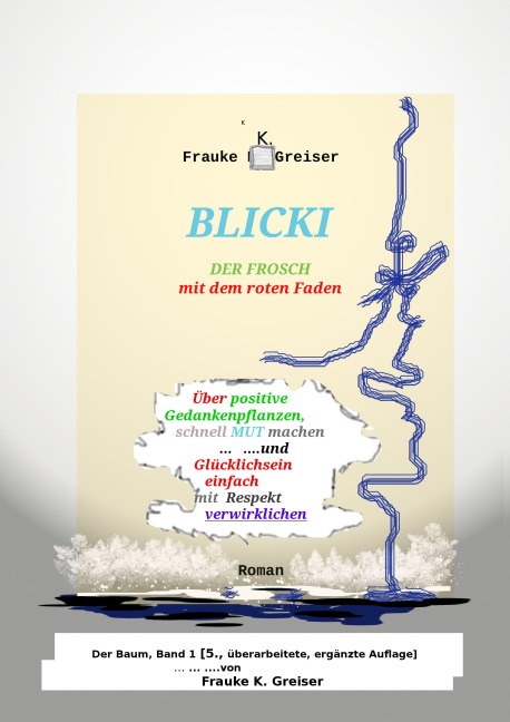Blicki, der Frosch mit dem roten Faden [5., überarbeitete, ergänzte Auflage] - Frauke K. Greiser