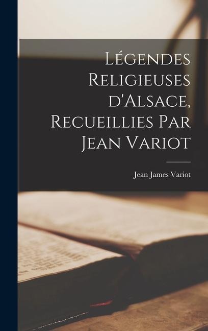 Légendes religieuses d'Alsace, recueillies par Jean Variot - 