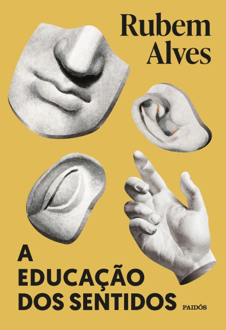 A educação dos sentidos - Nova edição - Rubem Alves