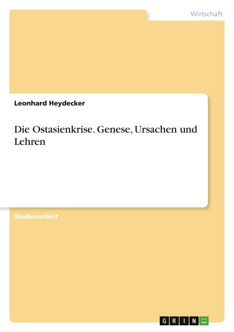 Die Ostasienkrise. Genese, Ursachen und Lehren - Leonhard Heydecker