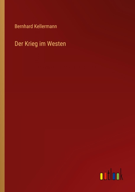 Der Krieg im Westen - Bernhard Kellermann