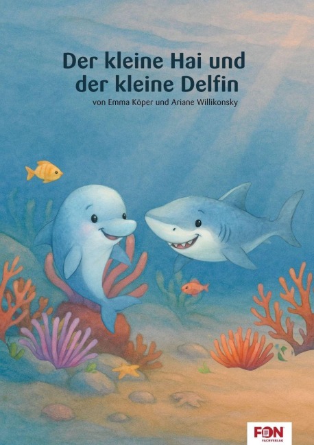 Der kleine Hai und der kleine Delfin - Ariane Willikonsky, Emma Köper