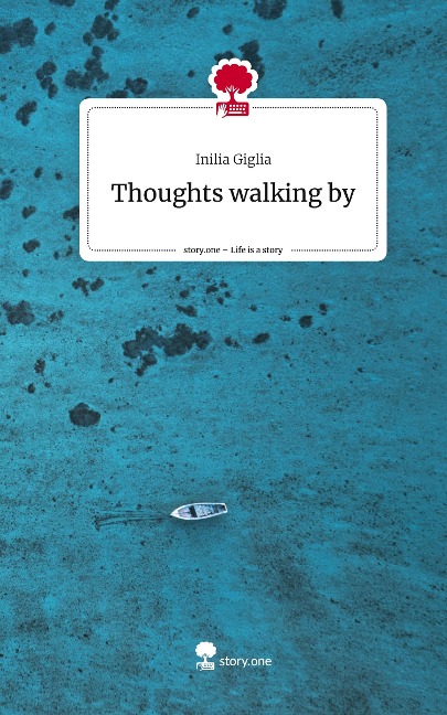 Thoughts walking by. Life is a Story - story.one - Inilia Giglia