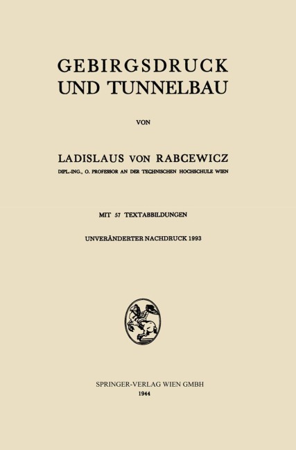 Gebirgsdruck und Tunnelbau - Ladislaus von Rabcewicz, Ladislaus V. Rabcewicz