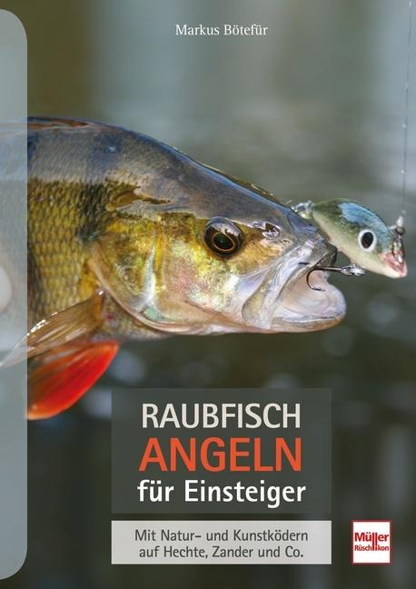 Raubfischangeln für Einsteiger - Markus Bötefür