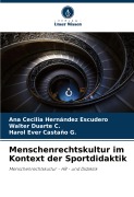 Cover-Bild zum Titel 'Menschenrechtskultur im Kontext der Sportdidaktik' von 'Ana Cecilia Hernández Escudero, Walter Duarte C., Harol Ever Castaño G.'