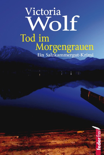 Tod im Morgengrauen: Ein Salzkammergut-Krimi - Victoria Wolf