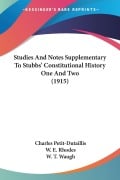 Studies And Notes Supplementary To Stubbs' Constitutional History One And Two (1915) - Charles Petit-Dutaillis