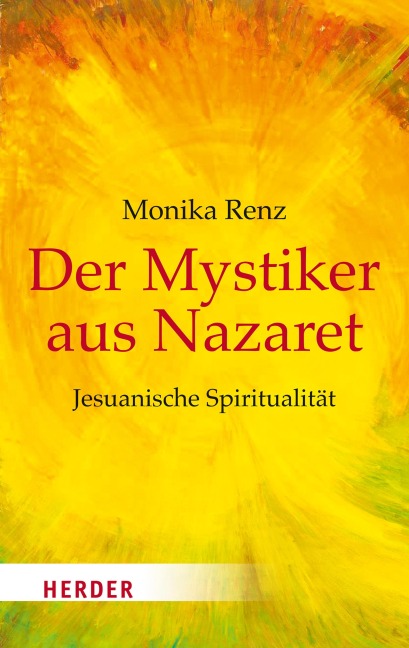 Der Mystiker aus Nazareth - Monika Renz
