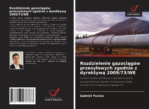 Rozdzielenie gazoci¿gów przesy¿owych zgodnie z dyrektyw¿ 2009/73/WE - Gabriel Paulus