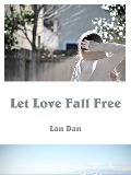 Cover-Bild zum Titel 'Let Love Fall Free' von 'Lan Dan'