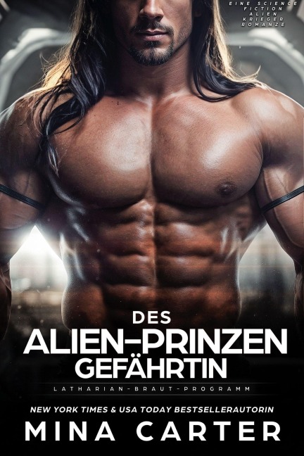 Des Alien-Prinzen Gefährtin: Eine Science Fiction Alien Krieger Romanze (Latharian-Braut-Programm, #1) - Mina Carter