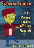 Cover-Bild zum Titel 'Frankly Frankie: 101 Creepy Rhymes for Little Monsters (The October Crew: Haunting Holiday Rhymes for Little Monsters, #6)' von 'Rusty Fischer'