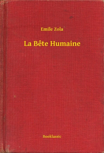 La Bête Humaine - Emile Zola