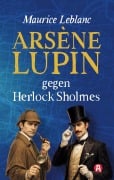 Cover-Bild zum Titel 'Arsène Lupin gegen Herlock Sholmes. Detektivroman. Maurice Leblanc' von 'Maurice Leblanc'