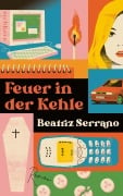 Cover-Bild zum Titel 'Feuer in der Kehle' von 'Beatriz Serrano'