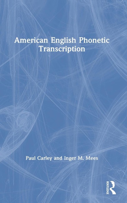 American English Phonetic Transcription - Paul Carley, Inger M. Mees