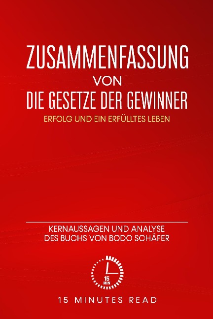 Zusammenfassung von "Die Gesetze der Gewinner: Erfolg und ein erfülltes Leben": Kernaussagen und Analyse des Buchs von Bodo Schäfer - Minutes Read