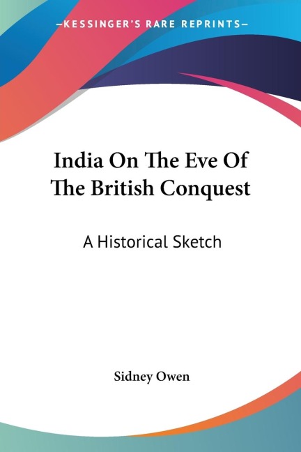 India On The Eve Of The British Conquest - Sidney Owen