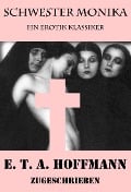 Cover-Bild zum Titel 'Schwester Monika (Ein Erotik Klassiker)' von 'E. T. A. Hoffmann'