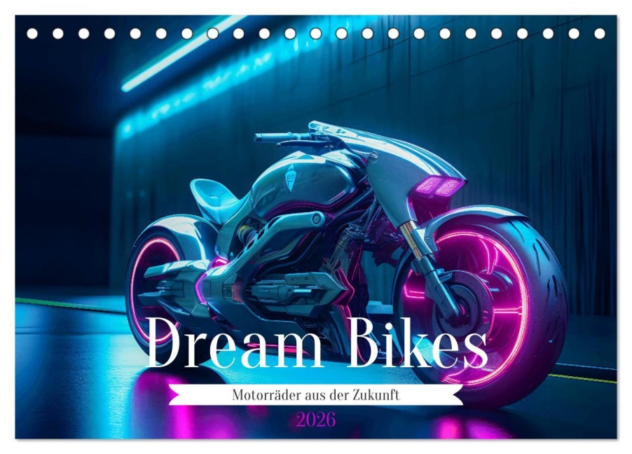 Dream Bikes - Motorräder aus der Zukunft (Tischkalender 2026 DIN A5 quer), CALVENDO Monatskalender - HollywayArt HollywayArt
