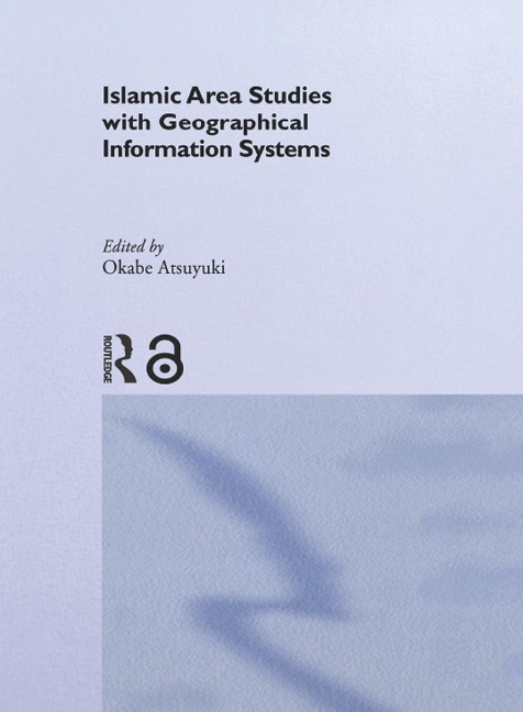 Islamic Area Studies with Geographical Information Systems - 