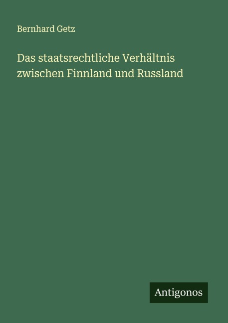 Das staatsrechtliche Verhältnis zwischen Finnland und Russland - Bernhard Getz