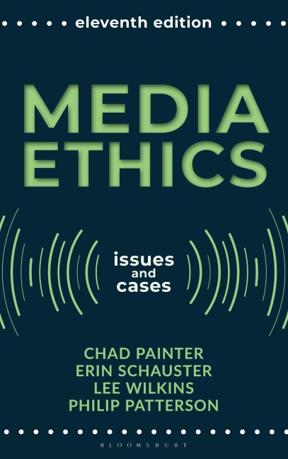 Media Ethics - Chad Painter, Lee Wilkins, Erin E. Schauster, Philip Patterson