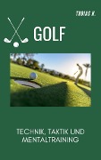 Cover-Bild zum Titel 'Golf - Technik, Taktik und Mentaltraining' von 'Tobias Hopfmüller'