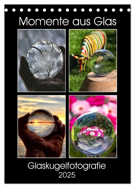 Momente aus Glas ¿ Glaskugelfotografie (Tischkalender 2025 DIN A5 hoch), CALVENDO Monatskalender - Mirko Weigt © Hamburg