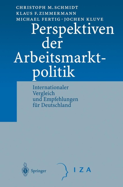 Perspektiven der Arbeitsmarktpolitik - C. M. Schmidt, J. Kluve, M. Fertig, K. F. Zimmermann