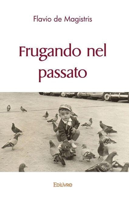 Frugando nel passato - Flavio de Magistris