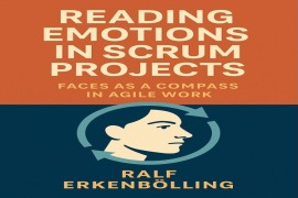 Cover-Bild zum Titel 'Reading Emotions in Scrum Projects' von 'Ralf Erkenbölling'