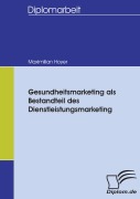 Cover-Bild zum Titel 'Gesundheitsmarketing als Bestandteil des Dienstleistungsmarketing' von 'Maximilian Hoyer'