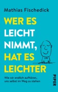 Cover-Bild zum Titel 'Wer es leicht nimmt, hat es leichter' von 'Mathias Fischedick'