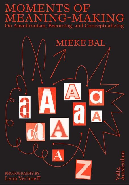 Moments of Meaning-Making - Mieke Bal