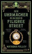 Der Uhrmacher in der Filigree Street - Natasha Pulley Der Uhrmacher in der Filigree Street - Natasha Pulley