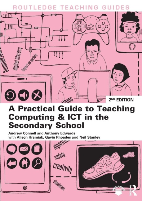 A Practical Guide to Teaching Computing and ICT in the Secondary School - Andrew Connell, Anthony Edwards, Alison Hramiak