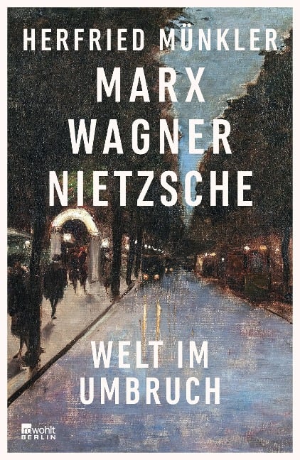 Marx, Wagner, Nietzsche - Herfried Münkler