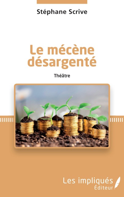 Le mécène désargenté - Stéphane Scrive