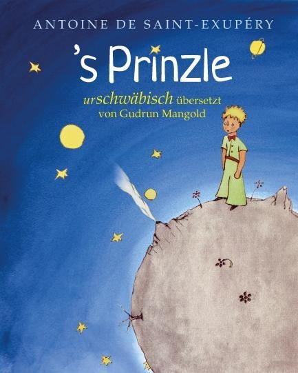 (Der kleine Prinz) / 's Prinzle. Urschwäbisch - Antoine de Saint-Exupéry