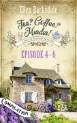 Cover-Bild zum Titel 'Tea? Coffee? Murder! - Episode 4-6' von 'Ellen Barksdale'