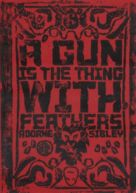 A Gun is the Thing With Feathers Episode 1 (A Gun is the Thing With Feathers Serialized, #1) - Adorne Sibley