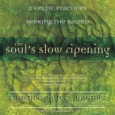 The Soul's Slow Ripening - Christine Valters Paintner