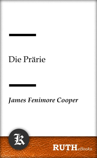 Die Prärie - James Fenimore Cooper